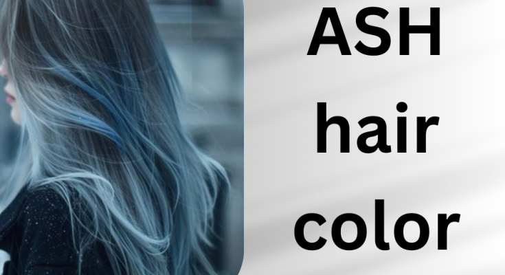 ASH hair color