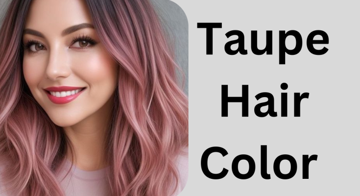 Transform Your Look with the Trendy Taupe Hair Color Revolution