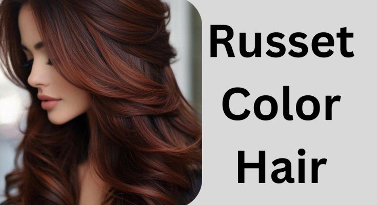 Unlocking the Beauty of Russet Color Hair: Tips for Radiant Tresses