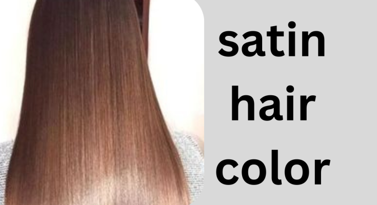 Elevate Your Look with the Perfect Satin Hair Color: There are some general guidelines that one has to follow when using exemplary resources for the best result.