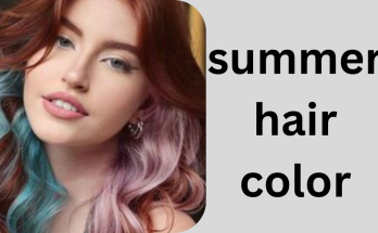 Trending Summer Hair Colors You Need to Try This Season: Some Specific Suggestions about Getting the Best Results Volunteers.