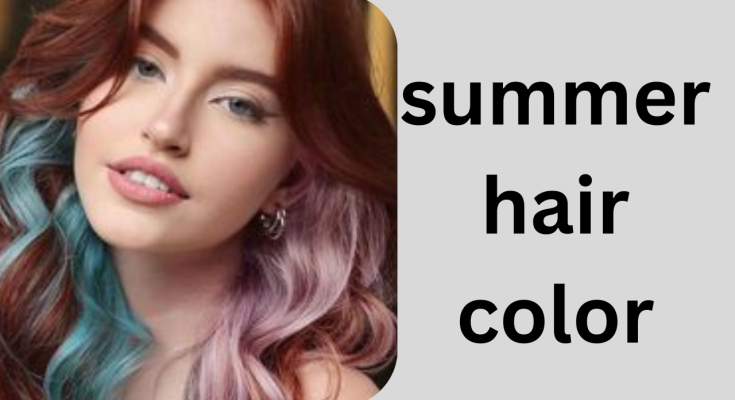 Trending Summer Hair Colors You Need to Try This Season: Some Specific Suggestions about Getting the Best Results Volunteers.