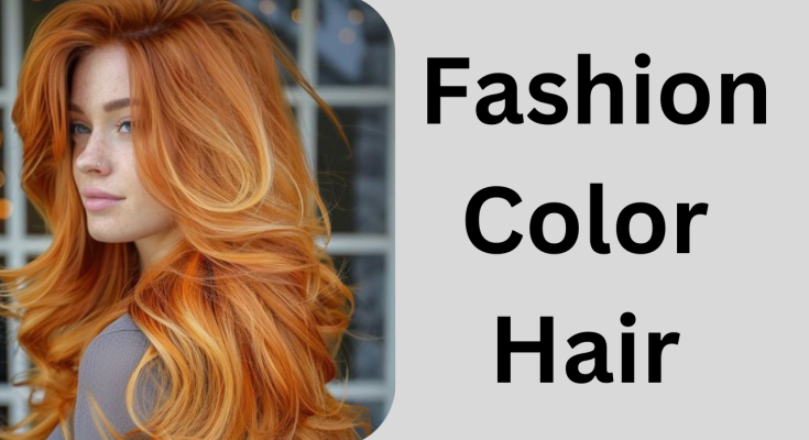 Express Yourself with Fashion Color Hair: The Ultimate Guide to Vibrant Hair Trends