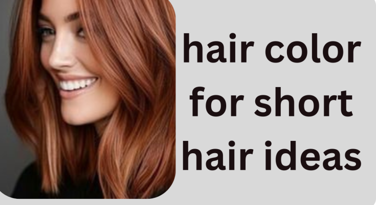 10 Hair Color Concepts You Should Use to Enhance Your Short Hair