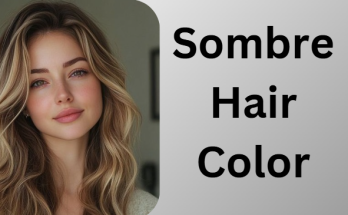 Sombre Hair Color: The Perfect Blend for a Natural, Effortless Look